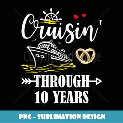 Cruising Through 10 Years Family 10th Anniversary Cruise - Artistic Sublimation Digital File
