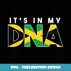 It's In My DNA Jamaican - Digital Sublimation Download File