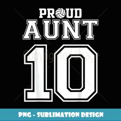 Custom Proud Volleyball Aunt Number 10 Personalized Women - Stylish Sublimation Digital Download