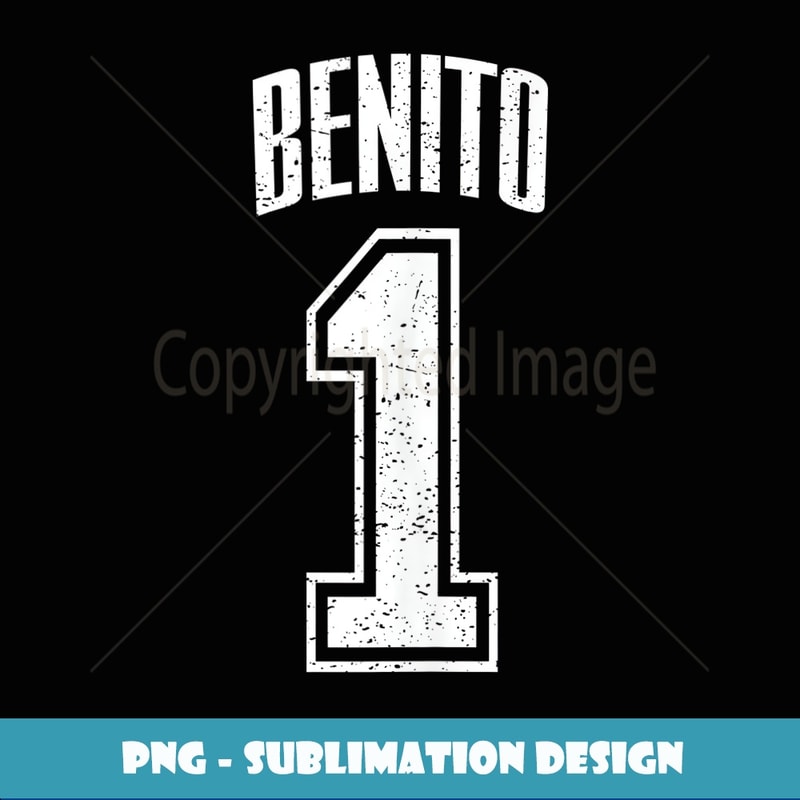 Benito Supporter Number 1 Greatest Fan - High-Resolution PNG Sublimation File