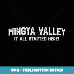 Mingya Valley It All Started Here product - Aesthetic Sublimation Digital File