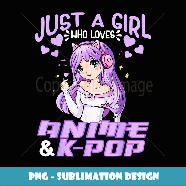 Just A Girl Who Loves Anime & KPop Music Anime Musician - Decorative Sublimation PNG File