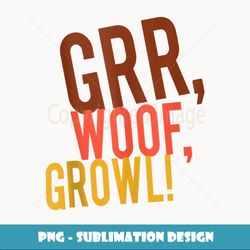 Mens Gay Bear Woof, Grr, Growl Gay for Bears, Cubs & Otters - Exclusive PNG Sublimation Download