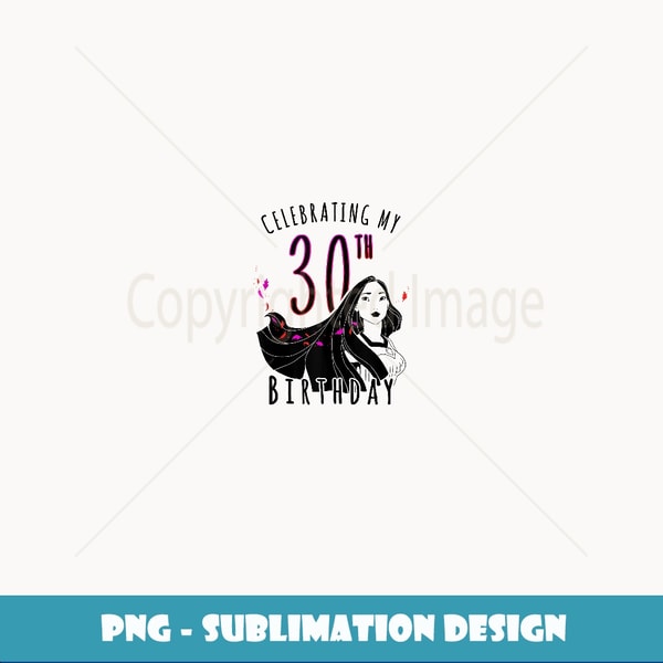 Disney Pocahontas Celebrating My 30th Birthday Portrait - Unique Sublimation PNG Download