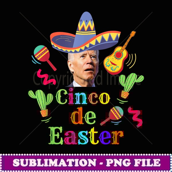 Funny Joe Biden Cinco de Mayo Confused Easter - Instant Sublimation Digital Download