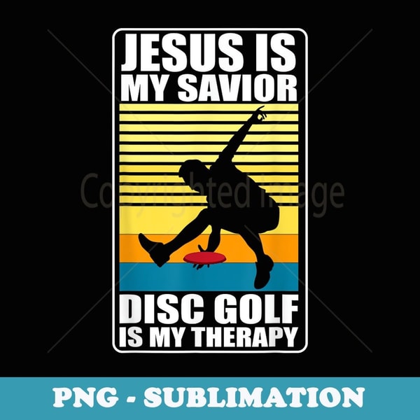 jesus is my savior disc golf therapy Disc Golf design Men - Signature Sublimation PNG File