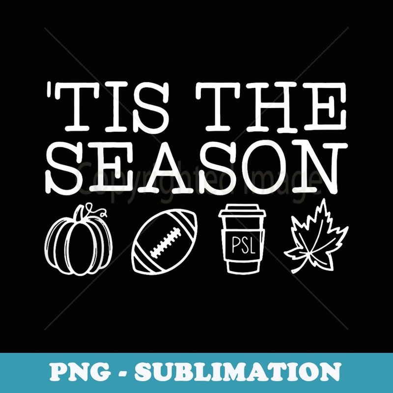 Tis the Season Autumn Pumpkins Cute Fall Leaves - Premium Sublimation Digital Download