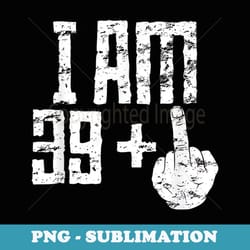 i am 39 plus middle finger funny 40th birthday - sublimation digital download