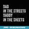 Dad In The Streets Daddy In The Sheets, Presents For Dad - Decorative Sublimation PNG File