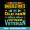 Never Underestimate An Old Man Who Is Also A Vietnam Veteran - Exclusive PNG Sublimation Download