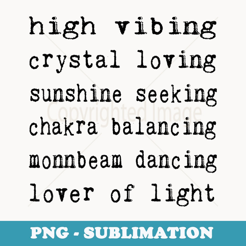 High Vibing Crystal Loving Sunshine Seeking Chakra Balancing - Elegant Sublimation PNG Download