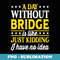 A Day Without Bridge Funny Contract Bridge - Trendy Sublimation Digital Download