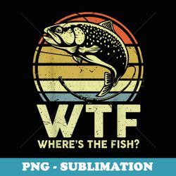 funny wtf where the fish adult humor trout fishing - elegant sublimation png download