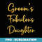Grooms Fabulous Daughter Wedding Ideas For Her - PNG Sublimation Digital Download