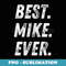 Best Mike Ever Personalized Name Funny Mens Custom Grunge - Sublimation PNG File