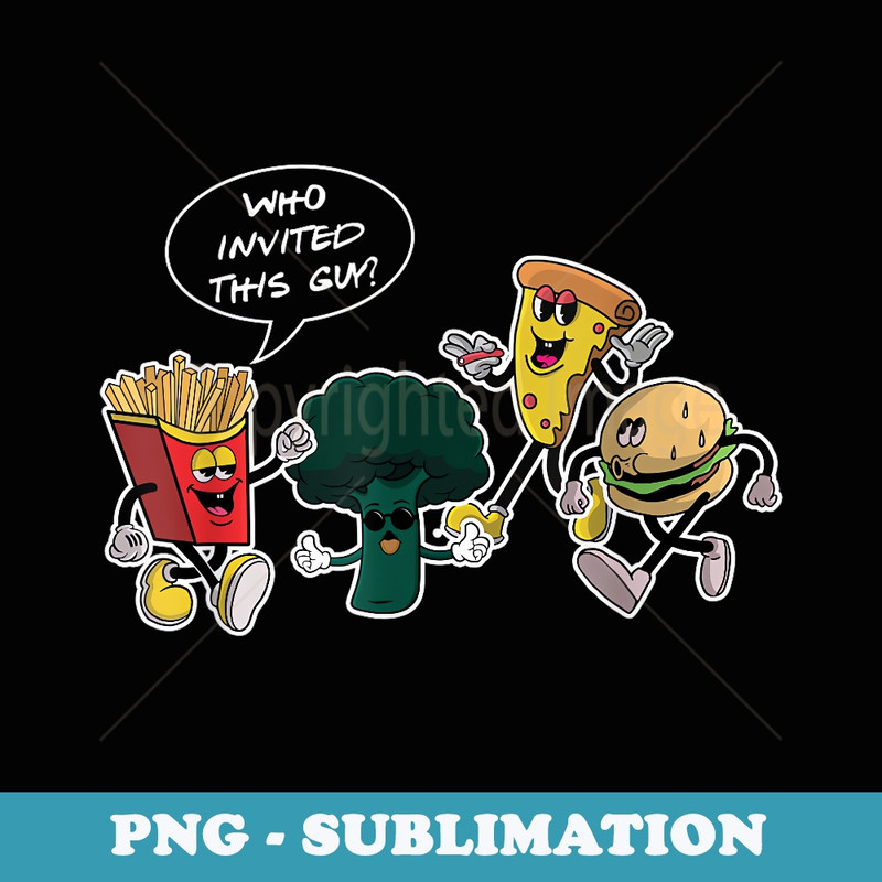 Funny Who Invited This Guy Fast Food Broccoli - Creative Sublimation PNG Download