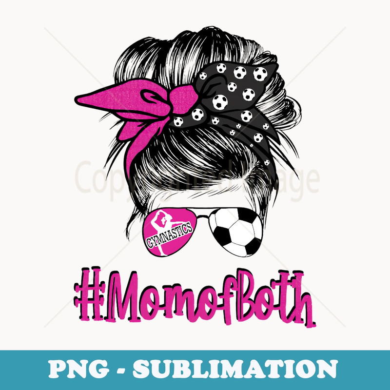 Gymnast And Soccer Mom Of Both Gymnastics Mom Bun Messy Bun - Signature Sublimation PNG File
