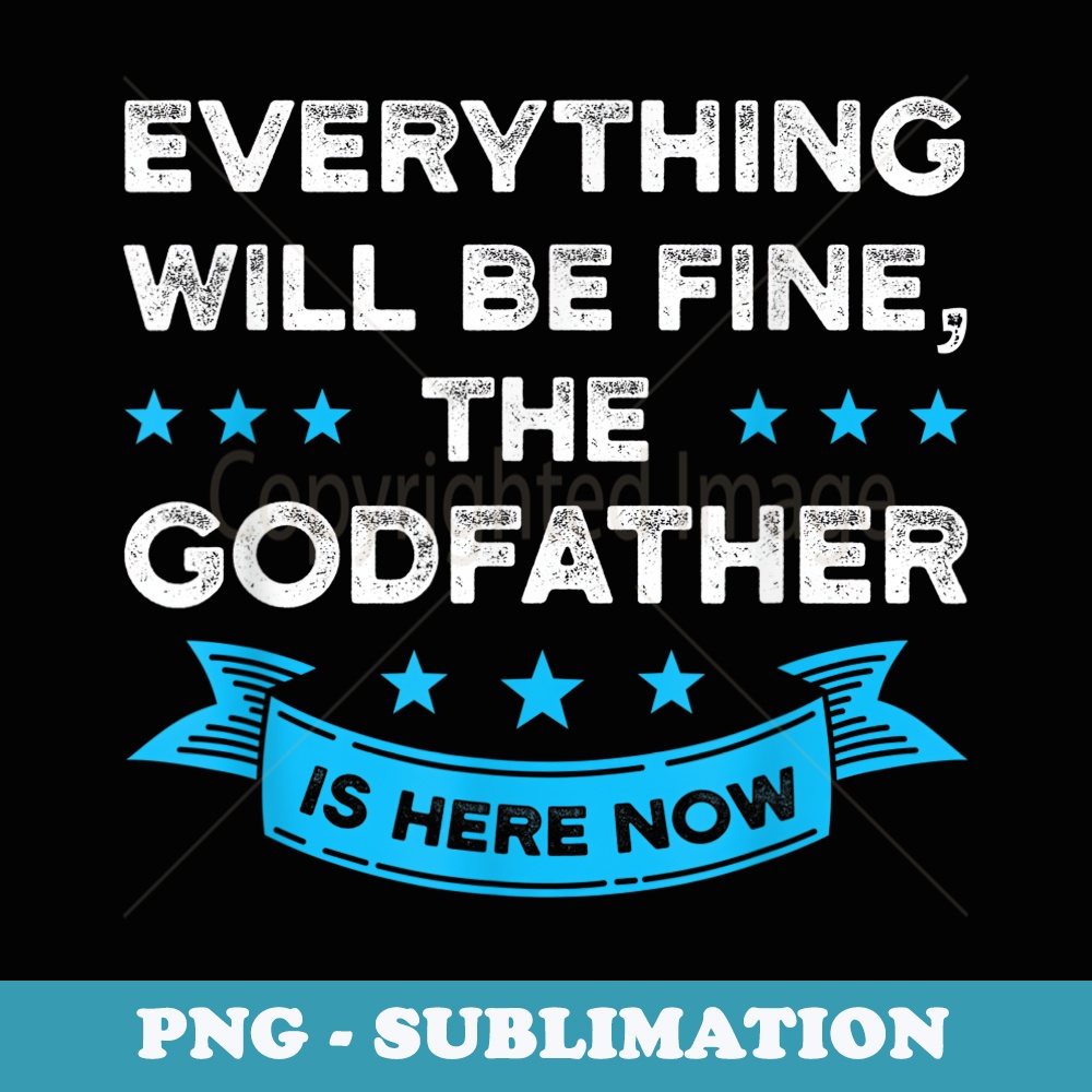 Mens everything will be fine, the godfather goddad Godfather - PNG Transparent Sublimation File