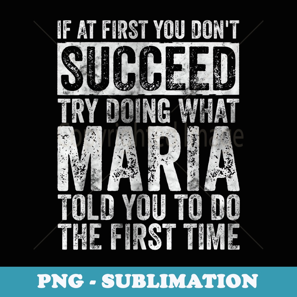 If At First You Dont Succeed Try Doing What Maria - Trendy Sublimation Digital Download