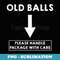 Funny Old Balls Please Handle Package With Care Grandpa - Instant Sublimation Digital Download