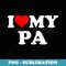 I Love My Pa Heart - Exclusive PNG Sublimation Download