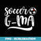 Funny Soccer G-ma Soccer Lover Mothers Day - PNG Transparent Sublimation Design