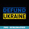 Defund Ukraine Pro America Vintage Typography Political Meme - PNG Sublimation Digital Download