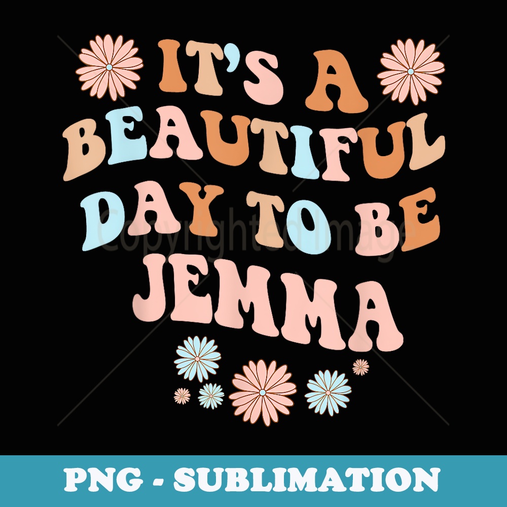 JEMMA Personalized Name Beautiful Day JEMMA Birthday - Signature Sublimation PNG File
