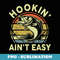 Funny Hookin Aint Easy Adult Humor Bass Fishing - Modern Sublimation PNG File