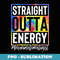 Behavior Interventionist Straight Outta Energy Tie Dye - Decorative Sublimation PNG File