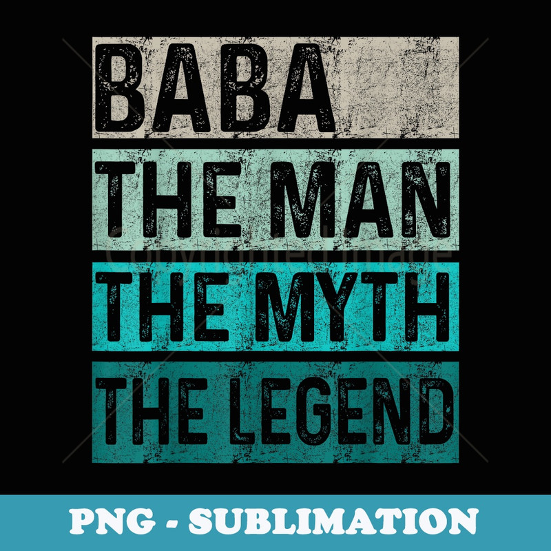 Fathers Day Baba The Man The Myth The Legend Funny - PNG Transparent Sublimation Design