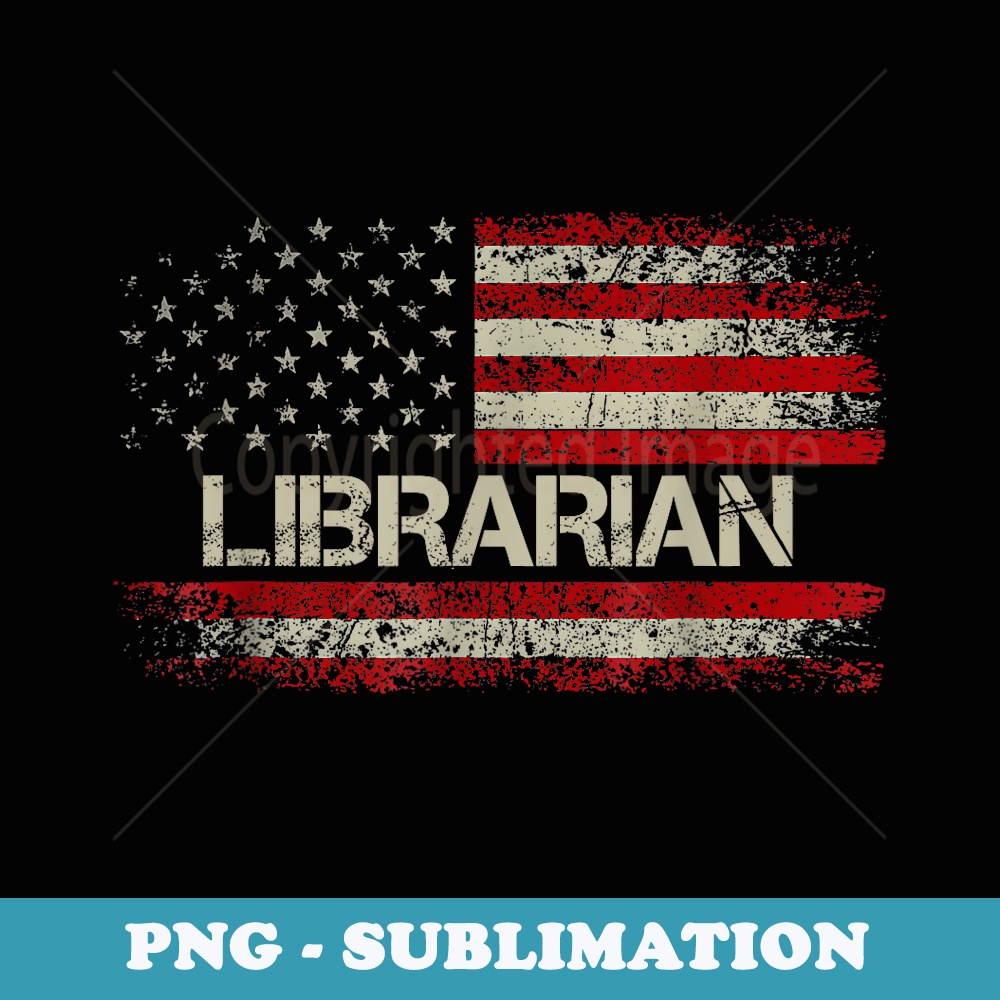 Librarian - Vintage American Flag US Patriotic Librarian - Stylish Sublimation Digital Download