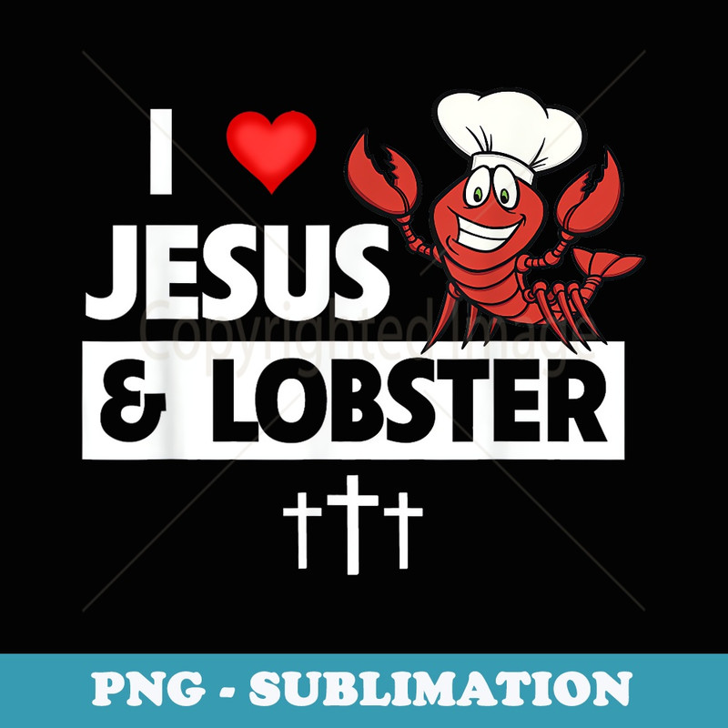 I Love Jesus and Lobster Cajun Boil Seafood Gumbo Mardi Gras - Signature Sublimation PNG File