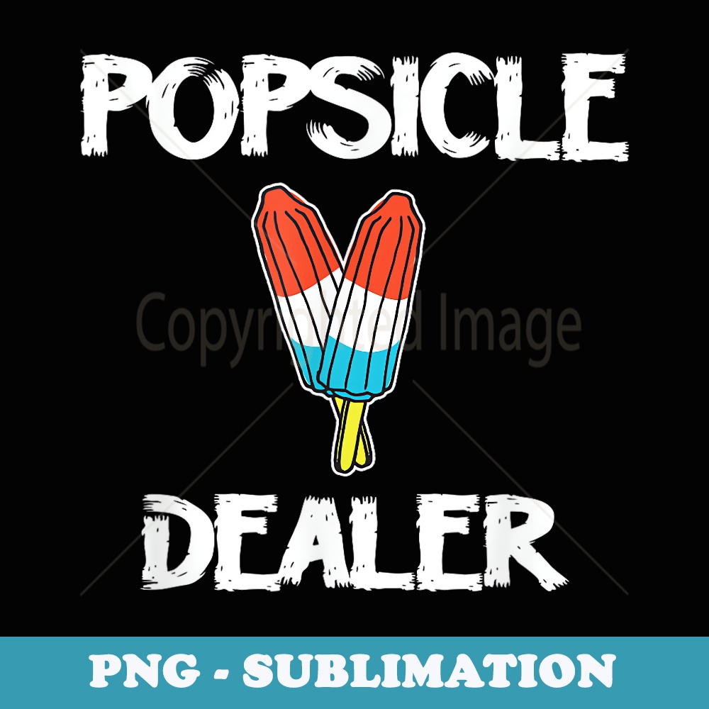 Popsicle Dealer Funny 4th Of July - PNG Sublimation Digital Download