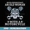 Never underestimate an old Woman with a Motorcycle - Trendy Sublimation Digital Download