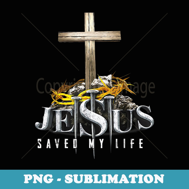 Jesus Saved My Life Christian God Religious Faith - Aesthetic Sublimation Digital File
