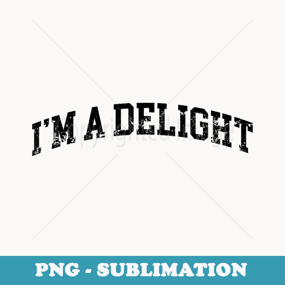 Im A Delight - Vintage Distressed Im A Delight - Special Edition Sublimation PNG File