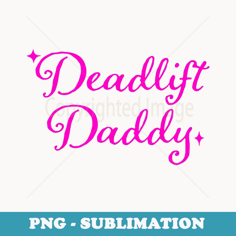 Deadlift Daddy Funny - PNG Transparent Sublimation File