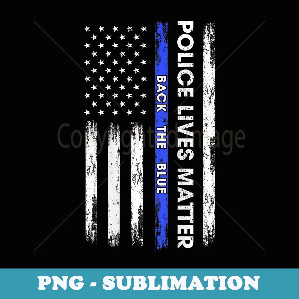Back The Blue Thin Blue Line USA Flag Police Lives Matter - Sublimation Digital Download