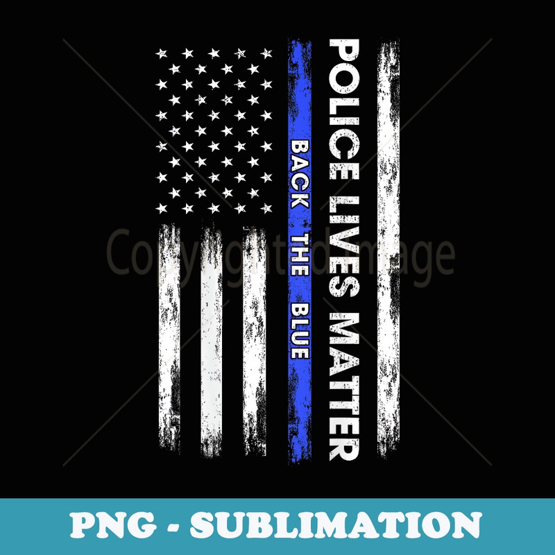 Back The Blue Thin Blue Line USA Flag Police Lives Matter - Sublimation Digital Download