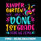 Kindergarten Done 1st Grade Last Day Of School Graduation - PNG Sublimation Digital Download