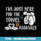Im Just Here For The Towel Animals - High-Resolution PNG Sublimation File