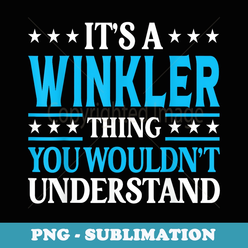 Its A Winkler Thing Surname Funny Family Last Name Winkler - High-Resolution PNG Sublimation File