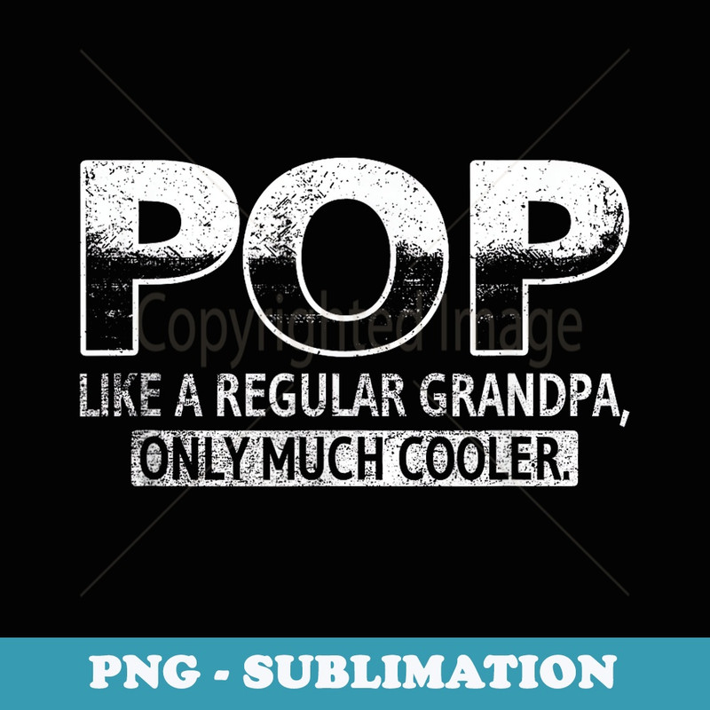 Pop like a regular Grandpa Father Papa Pops Parent Hero - Creative Sublimation PNG Download