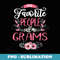 My Favorite People Call Me Grams Grandma s for - Sublimation PNG File