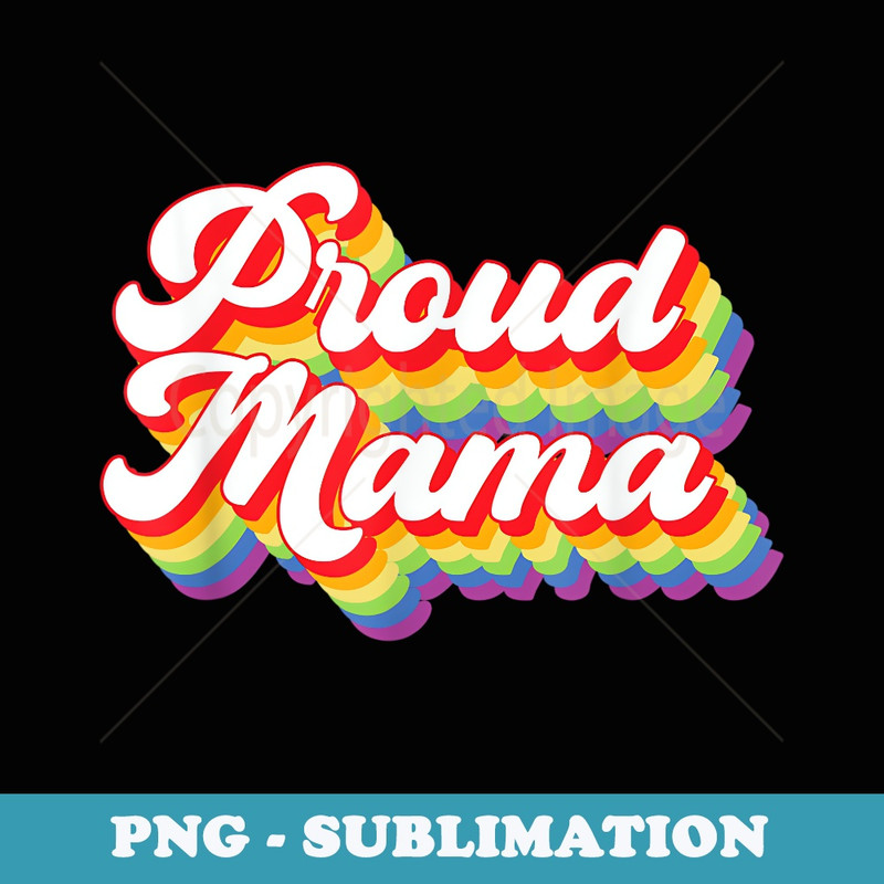 Retro Rainbow Flag Proud Mama LGBT Parent LGBTQ Pride Month - Instant Sublimation Digital Download