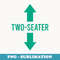 Two Seater Two-Seater 2 Seater Two Seater - Instant PNG Sublimation Download