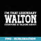 Walton Surname Funny Team Family Last Name Walton - Retro PNG Sublimation Digital Download