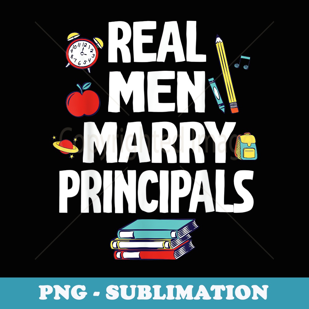 Real Men Marry Principals Happy Wedding Married Groom Bride - Exclusive Sublimation Digital File