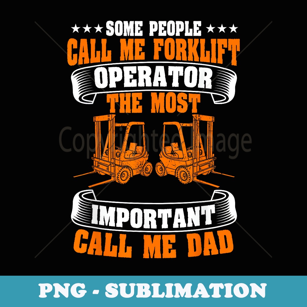 Forklift Operator Dad Material Handler Lift Fathers Day - Decorative Sublimation PNG File